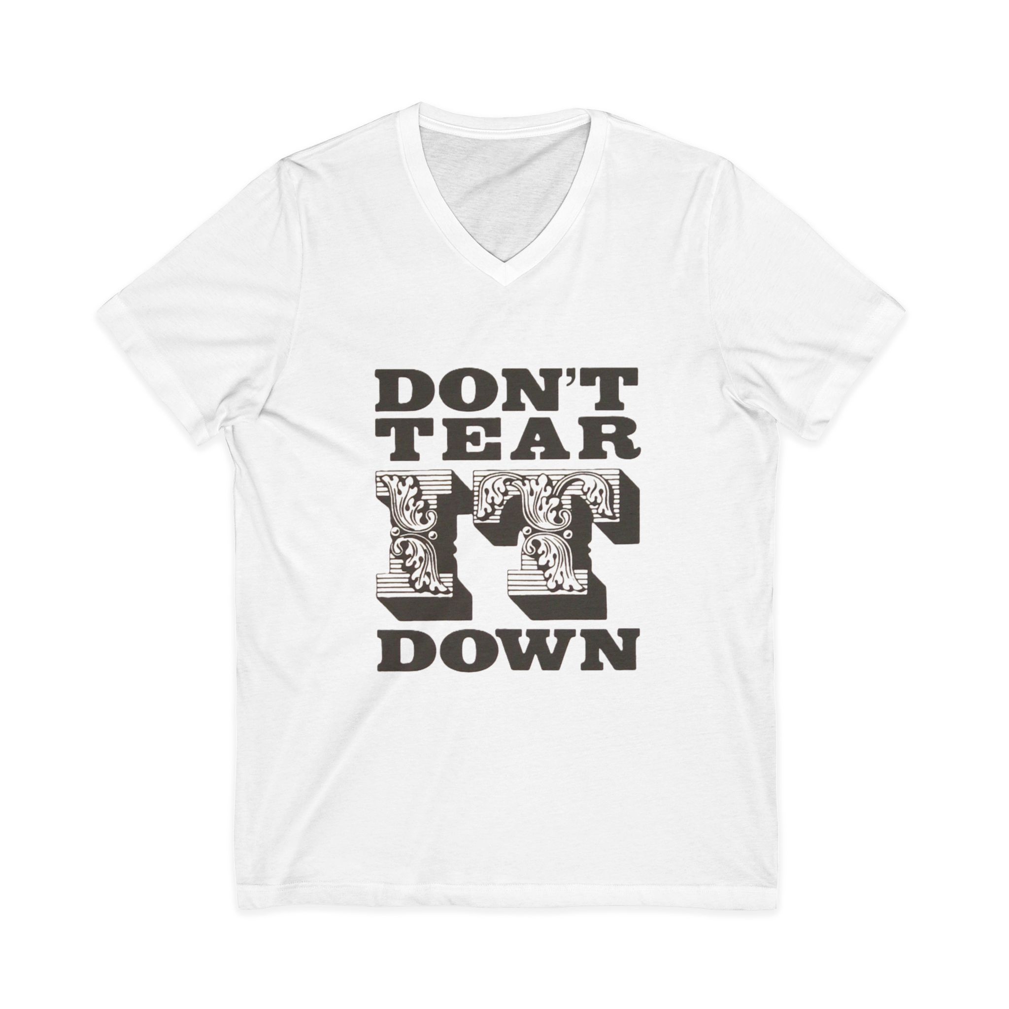 Don't Tear It Down Unisex Jersey Short Sleeve V-Neck Tee